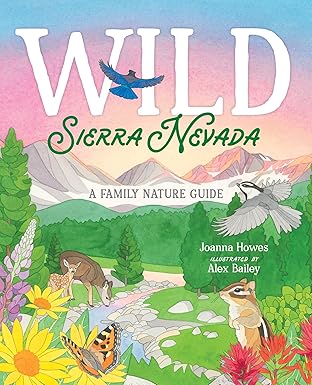 Wild Sierra Nevada: A Family Nature Guide