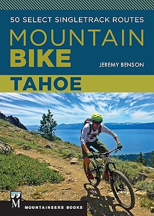 Mountain Bike Tahoe: 50 Select Singletrack Routes