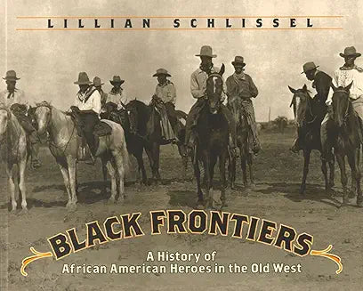 Black Frontiers: A History of African American Heros in the Old West