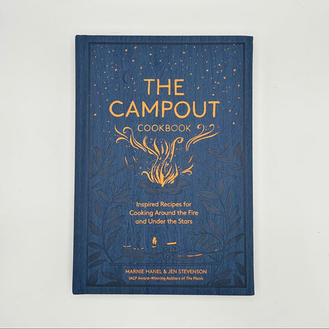 The Campout Cookbook: Inspired Recipes for Around the Fire and Under the Stars