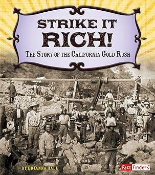 Strike it Rich: The Story of the California Gold Rush