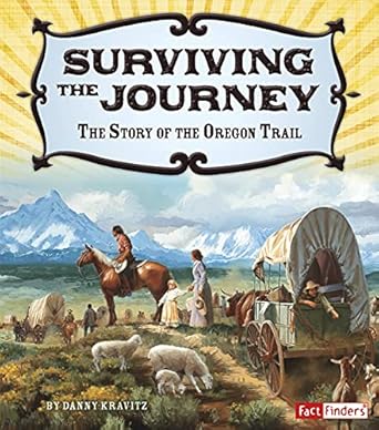 Surviving the Journey: The Story of the Oregon Trail