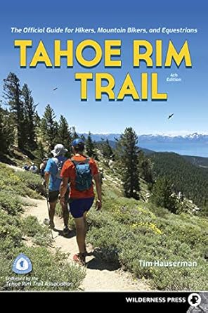 Tahoe Rim Trail: The Official Guide for Hikers, Mountain Bikers, and Equistrians