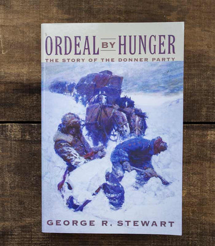 Ordeal by Hunger: The Story of the Donner Party